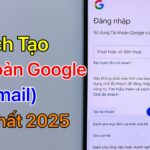 Cách tạo tài khoản Gmail đơn giản